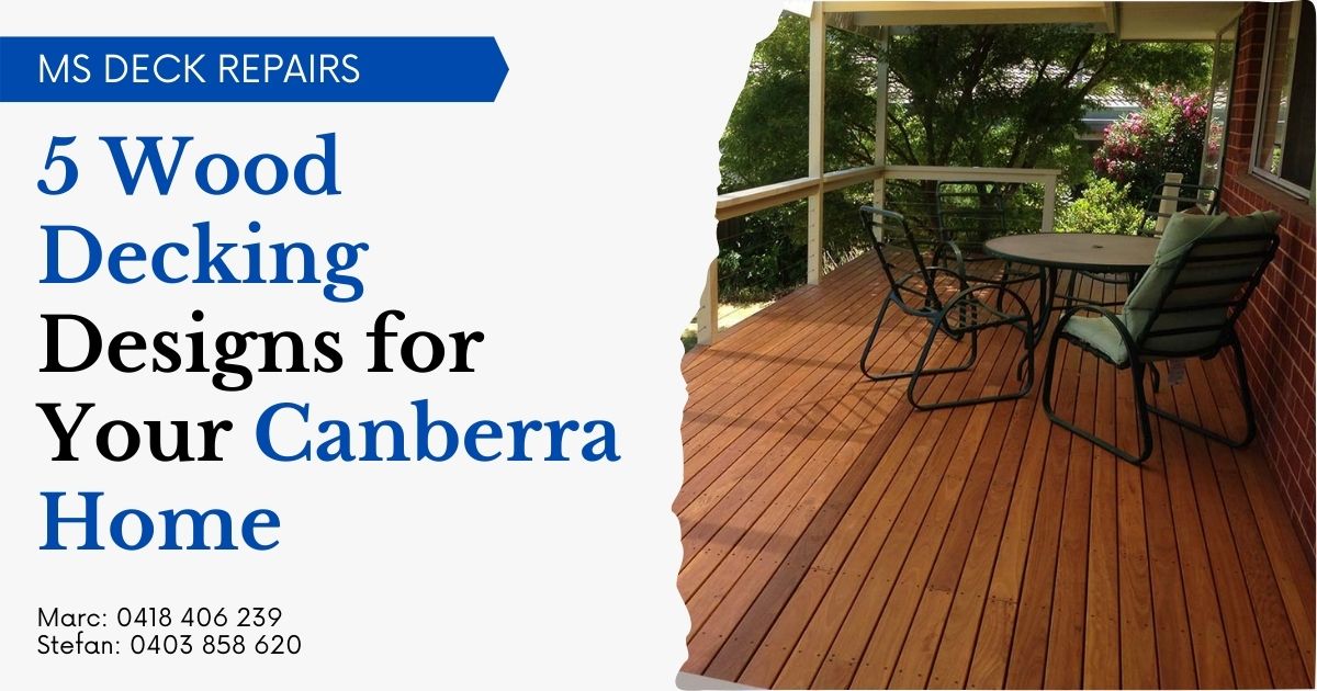 5 Wood Decking Designs for Your Canberra Home 1