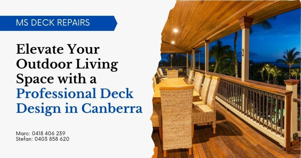 Elevate Your Outdoor Living Space with a Professional Deck Design in Canberra