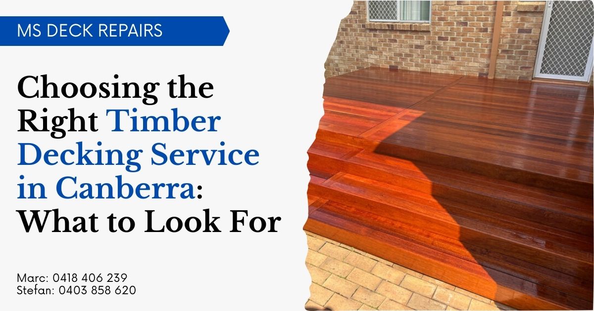 Choosing the Right Timber Decking Service in Canberra What to Look For